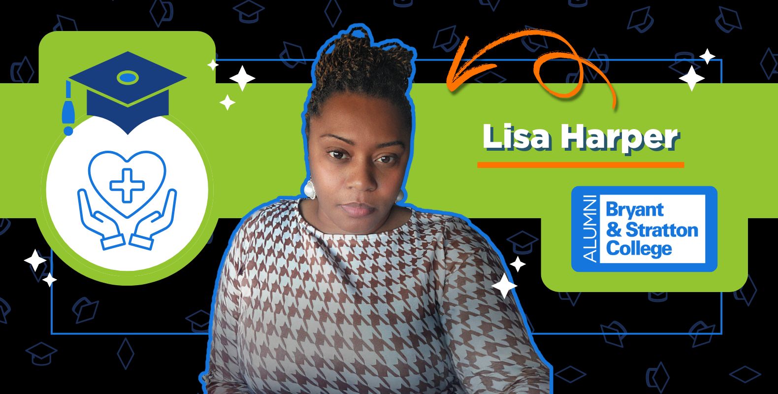 A woman with braided hair wearing a patterned shirt stands before a green and black background with graduation icons, celebrating Lisa Harper’s multiple-degree journey at Bryant & Stratton College Alumni—highlighted by a heart and hands healthcare symbol.